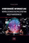 UKAZANIE SIĘ PUBLIKACJI POD TYTUŁEM: „HYBRYDOWOŚĆ INFORMACYJNA WSPÓŁCZESNEGO BEZPIECZEŃSTWA MIĘDZYNARODOWEGO”